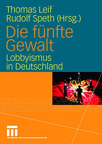 Die fünfte Gewalt: Lobbyismus in Deutschland von VS Verlag für Sozialwissenschaften
